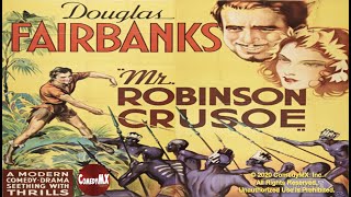 Mr Robinson Crusoe 1932  Full Movie  Douglas Fairbanks William Farnum Earle Browne [upl. by Landahl]