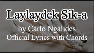 Laylaydek Sika Iawat Mo Garud San Takkay Mo by Carlo Ngalides  Official Lyrics with Chords [upl. by Ketty259]