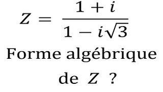 Déterminer la forme algébrique dun quotient de deux nombres complexes  Terminale [upl. by Nueormahc]