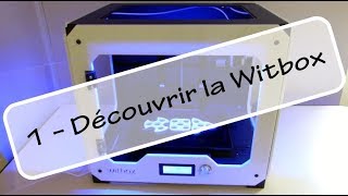 Imprimer en 3D avec la Witbox  1ère partie  découvrir la Witbox [upl. by Samford]