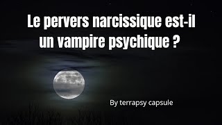 Le pervers narcissique estil un vampire psychique [upl. by Rola751]