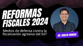 Medios de defensa contra la fiscalización agresiva del SAT  Reformas Fiscales 2024 [upl. by Mitinger]