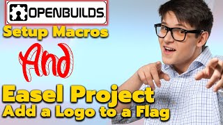 🎙️ OpenBuilds Macros for Beginners amp Adding Logos to Flags in Easel [upl. by Kata]