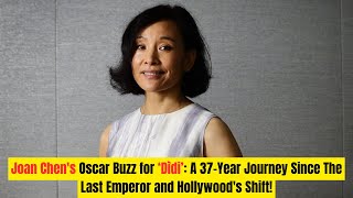 Joan Chens Oscar Buzz for ‘Dìdi’ A 37Year Journey Since The Last Emperor and Hollywoods Shift [upl. by Cleave]