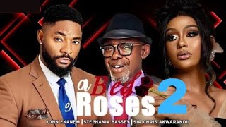 A BED OF ROSES part 2 Nollywood Movie Stephania Bassey Chris Akwarandu John Ekanem 2024 [upl. by Janicki]