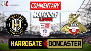 HARROGATE vs DONCASTER Live Commentary EFL League Two Football Stream  Livescores [upl. by Nyrem626]