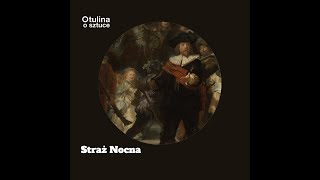 Straż nocna Rembrandt  Podcast Otulina o sztuce s03 e29 [upl. by Pansy989]