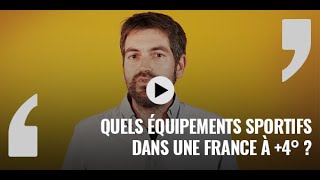 Quels équipements sportifs et quelles pratiques dans une France à 4° [upl. by Aylat609]