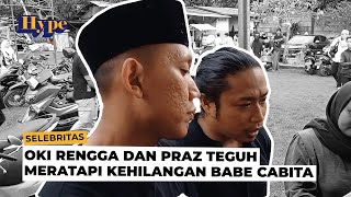 Kesedihan Oki Rengga dan Praz Teguh atas Meninggalnya Babe Cabita [upl. by Lundberg813]