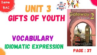 2BAC english  unit 3 Gifts of Youth  Vocabulary work  idiomatic expressions  page 37 [upl. by Shaya740]