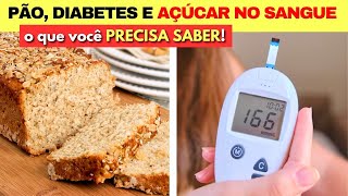 PÃO DIABETES e AÇÚCAR NO SANGUE  As Melhores Opções e Dicas [upl. by Namajneb]