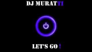 DJ MuRaTTi  Lets Go 2013 [upl. by Irwinn]