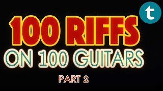 100 Riffs on 100 Guitars  feat Rob Baker  Part 2 [upl. by Emirej]