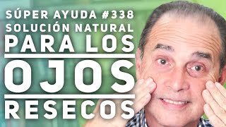 SÚPER AYUDA 338 Solución Natural Para Los Ojos Resecos [upl. by Berkman]