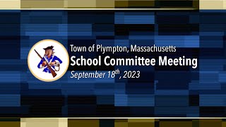 Plympton School Committee  September 18 2023 [upl. by Delamare237]