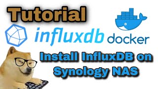 Install InfluxDB On Synology NAS in Docker  InfluxDB [upl. by Syverson70]