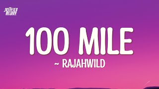 Rajahwild  100 Mile Lyrics [upl. by Ansley]