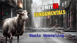 ComfyUI Fundamentals  Upscaling 1 [upl. by Aime]