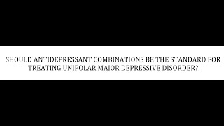 STAHLS  CH 7  PT 27  COMBINATIONS STANDARD TREATMENT FOR MDD  psychiatrypsychopharmacology [upl. by Marfe]