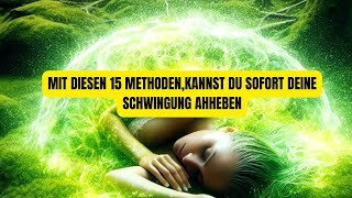 15 METHODEN UM DEINE SCHWINGUNG SOFORT ZU ERHÖHEN [upl. by Baggott]