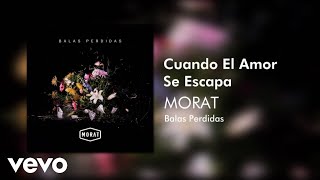 Morat  Cuando El Amor Se Escapa Official Audio [upl. by Eras]