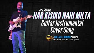 Har Kisiko Nahi Milta Guitar Instrumental Cover Song By Jitu Shivam [upl. by Morville]