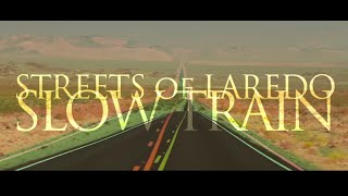 Streets of Laredo  Slow Train Official Video [upl. by Maje962]