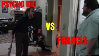 PSYCHO KID VS FRANCIS [upl. by Alicsirp]