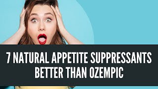 7 Natural Appetite Suppressants Better Than Ozempic [upl. by Lahcim]