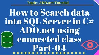 How to Search data into SQL Server in C ADOnet using connected class Part04 [upl. by Nuawad]