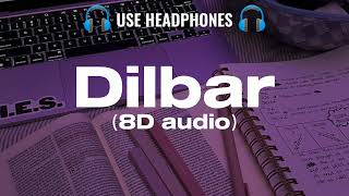 dilbar dilbar song ︳dilbar dilbar 8d audio（8D Active Music） [upl. by Shuping]