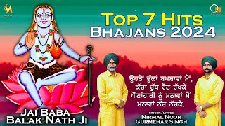 7 Hit Bhajans Baba Balak Nath Ji  Nirmal Noor  Gurmehar Singh  Devotional Songs 2024  Orik Music [upl. by Tenahs]