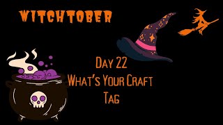 Witchtober 🎃 Day 22 Whats Your Craft Tag [upl. by Obola35]