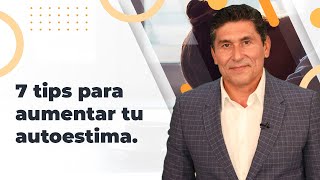 7 tips para aumentar tu autoestima  Dr Cesar Lozano [upl. by Ecirum]