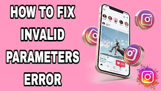 How To Fix Invalid Parameters Error On Instagram App [upl. by Settle]