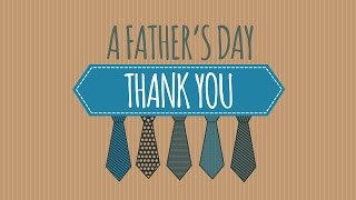 FATHERS DAY  A Fathers Day Thank You [upl. by Ataynik]