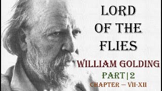 LORD OF THE FLIES  WILLIAM GOLDING  Part  2  Chapter  VII  XII [upl. by Iggie388]