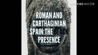 BLACK EUROPE Roman and Carthaginian Spain The Black Presence [upl. by Petula]