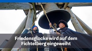 Friedensglocke auf dem Fichtelberg wird eingeweiht [upl. by Hsekar903]