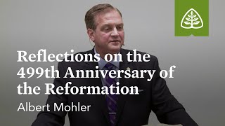 Albert Mohler Reflections on the 499th Anniversary of the Reformation [upl. by Erik]