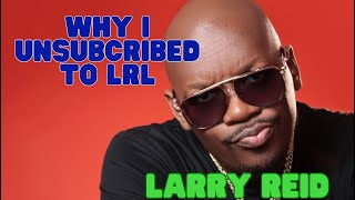 Why I unsubscribed to LRL and LarryReid Patreon [upl. by Alikahs]