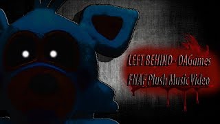 Left Behind DAGames  Fnaf Plush Music Video [upl. by Enirol]