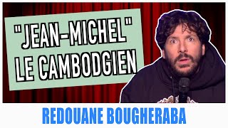 quotJEANMICHELquot LE CAMBODGIEN  REDOUANE BOUGHERABA [upl. by Hoag]