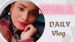 😱omg easy karwachauth hairstyle  Vlog  hairstyle Vlog  karwa chauth vlog ❤️ [upl. by Nuhsar]