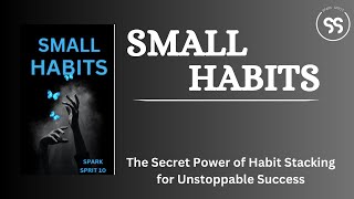 Small Habits Big Wins The Secret Power of Habit Stacking for Unstoppable Success Audiobook [upl. by Leahcimal]