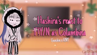 Hashiras react to FYN as ColumbinaKnyFlash WarningGenshin [upl. by Ayotak]