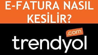 Trendyol EFatura Nasıl Kesilir [upl. by Rexford707]