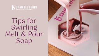 Tips for Swirling Melt amp Pour Soap Like a Pro  Temperature Color  More  Bramble Berry [upl. by Agnimod]