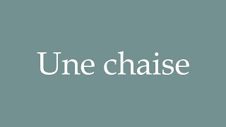 How to Pronounce Une chaise Correctly in French [upl. by Savil]