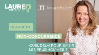 Clause de nonconcurrence  Quel délai pour saisir les prudhommes   Laure des Questions  Ep 116 [upl. by Zarihs229]